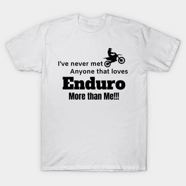 For the love of Enduro. Awesome Dirt bike/Motocross design. T-Shirt by Murray Clothing